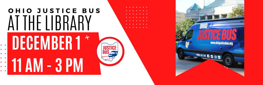 Ohio Justice Bus at the Library December 1 11AM - 3 PM